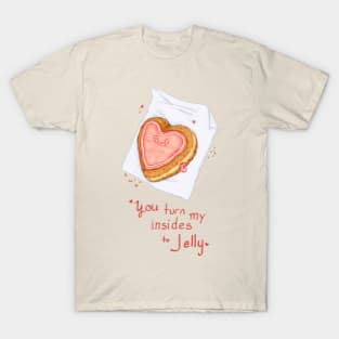 You turn my insides to Jelly T-Shirt